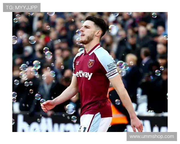 赖斯在西汉姆巅峰期如何成为球队绝对核心